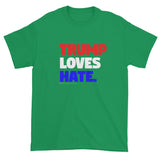 Trump Loves Hate Men's Short Sleeve T-Shirt + House Of HaHa Best Cool Funniest Funny Gifts