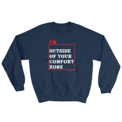 I'm Outside of Your Comfort Zone Non Conformist Sweatshirt + House Of HaHa Best Cool Funniest Funny Gifts