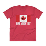 Have A Nice EH Canadian Flag Maple Leaf Canada Pride V-Neck T-Shirt by Aaron Gardy + House Of HaHa Best Cool Funniest Funny Gifts