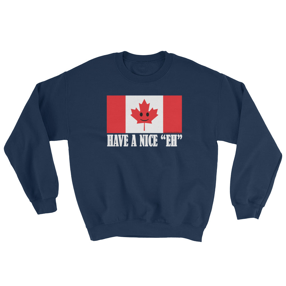 Have A Nice EH Canadian Flag Sweatshirt House Of HaHa
