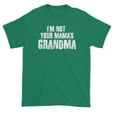 Cool Awesome Hot Grandmother Not Your Mama's Grandma Short Sleeve T-Shirt + House Of HaHa Best Cool Funniest Funny Gifts