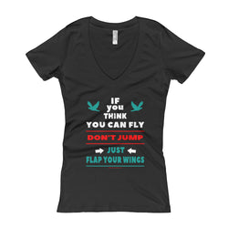 If you think you can fly DON'T JUMP Flap Your Wings Women's V-Neck T-shirt + House Of HaHa Best Cool Funniest Funny Gifts
