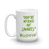 You're Afraid of Snakes? Funny Herpetology Herper Hisssterical! Mug + House Of HaHa Best Cool Funniest Funny Gifts