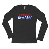 I Drank the Kewl Aid Psychedelic LSD Ladies' Long Sleeve T-Shirt + House Of HaHa Best Cool Funniest Funny Gifts