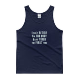 I Can't Retire. I'm Too Busy Mens Tank Top + House Of HaHa Best Cool Funniest Funny Gifts