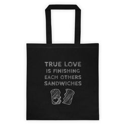 True Love is Finishing Each Other's Sandwiches Tote Bag + House Of HaHa Best Cool Funniest Funny Gifts
