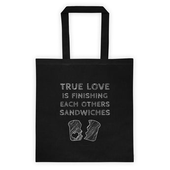 True Love is Finishing Each Other's Sandwiches Tote Bag + House Of HaHa Best Cool Funniest Funny Gifts