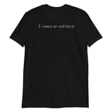 I Need an Editerd T-Shirt
