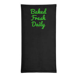 Baked Fresh Daily Cannabis Humor Neck Gaiter