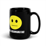 Have A Reasonable Day Mug Black