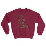 Do You Like Bugs? Creepy Insect Lovers Entomology Sweatshirt + House Of HaHa Best Cool Funniest Funny Gifts