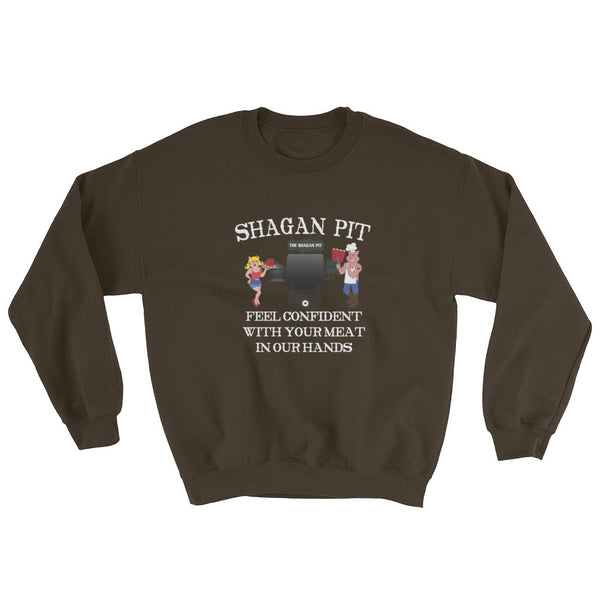 Shagan Pit Feel Confident with Your Meat in our Hands Sweatshirt + House Of HaHa Best Cool Funniest Funny Gifts