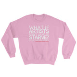 Starving Artist What If Artists Didn't Have to Starve Sweatshirt + House Of HaHa Best Cool Funniest Funny Gifts