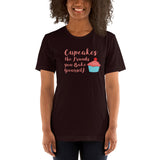 Cupcakes the Friends You Bake Yourself Unisex T-Shirt + House Of HaHa Best Cool Funniest Funny Gifts
