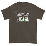 If You Don't Like My Attitude Take Me Camping Short Sleeve T-shirt + House Of HaHa Best Cool Funniest Funny Gifts