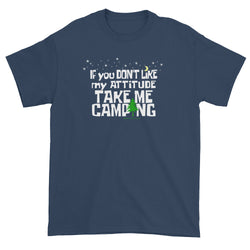 If You Don't Like My Attitude Take Me Camping Short Sleeve T-shirt + House Of HaHa Best Cool Funniest Funny Gifts