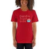 Cupcakes the Friends You Bake Yourself Unisex T-Shirt + House Of HaHa Best Cool Funniest Funny Gifts