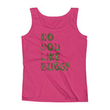 Do You Like Bugs? Creepy Insect Lovers Entomology Ladies' Tank Top + House Of HaHa Best Cool Funniest Funny Gifts