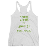You're Afraid of Snakes? Funny Herpetology Herper Women's Tank Top + House Of HaHa Best Cool Funniest Funny Gifts