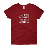 I Can't Retire. I'm Too Busy Women's Short Sleeve T-Shirt + House Of HaHa Best Cool Funniest Funny Gifts