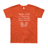 True Love is Finishing Each Other's Sandwiches Youth Short Sleeve T-Shirt - Made in USA + House Of HaHa Best Cool Funniest Funny Gifts