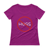 No Hugs Don't Touch Me Introvert Personal Space PSA Ladies' Scoopneck T-Shirt + House Of HaHa Best Cool Funniest Funny Gifts