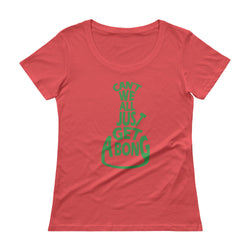 Can't We All Just Get a Bong Ladies' Scoopneck Women's T-Shirt + House Of HaHa Best Cool Funniest Funny Gifts