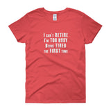I Can't Retire. I'm Too Busy Women's Short Sleeve T-Shirt + House Of HaHa Best Cool Funniest Funny Gifts