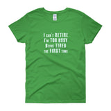 I Can't Retire. I'm Too Busy Women's Short Sleeve T-Shirt + House Of HaHa Best Cool Funniest Funny Gifts