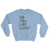 Do You Like Bugs? Creepy Insect Lovers Entomology Sweatshirt + House Of HaHa Best Cool Funniest Funny Gifts
