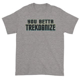 You Betta Trekognize Men's Short Sleeve T-Shirt + House Of HaHa Best Cool Funniest Funny Gifts