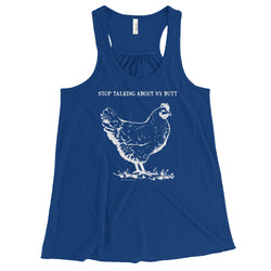 Guess What? Stop Talking about My Chicken Butt Women's Flowy Racerback Tank + House Of HaHa Best Cool Funniest Funny Gifts