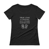 True Love is Finishing Each Other's Sandwiches Ladies' Scoopneck T-Shirt + House Of HaHa Best Cool Funniest Funny Gifts