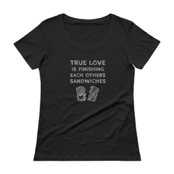 True Love is Finishing Each Other's Sandwiches Ladies' Scoopneck T-Shirt + House Of HaHa Best Cool Funniest Funny Gifts