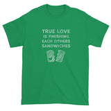 True Love is Finishing Each Other's Sandwiches Short Sleeve T-shirt + House Of HaHa Best Cool Funniest Funny Gifts