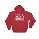 Starving Artist What If Artists Didn't Have to Starve Heavy Hooded Hoodie Sweatshirt + House Of HaHa Best Cool Funniest Funny Gifts