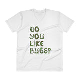 Do You Like Bugs? Creepy Insect Lovers Entomology V-Neck T-Shirt + House Of HaHa Best Cool Funniest Funny Gifts