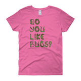 Do You Like Bugs? Creepy Insect Lovers Entomology Women's short sleeve t-shirt + House Of HaHa Best Cool Funniest Funny Gifts