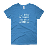 I Can't Retire. I'm Too Busy Women's Short Sleeve T-Shirt + House Of HaHa Best Cool Funniest Funny Gifts