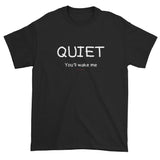 Quiet You'll Wake Me Tired Sleepy Funny Cute Joke Men's Short Sleeve T-Shirt + House Of HaHa Best Cool Funniest Funny Gifts