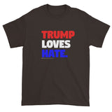 Trump Loves Hate Men's Short Sleeve T-Shirt + House Of HaHa Best Cool Funniest Funny Gifts