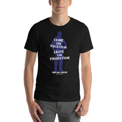Come on Vacation Leave on Probation Sand Lake Dunes ATV OTV Short-Sleeve Unisex T-Shirt + House Of HaHa Best Cool Funniest Funny Gifts