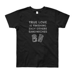 True Love is Finishing Each Other's Sandwiches Youth Short Sleeve T-Shirt - Made in USA + House Of HaHa Best Cool Funniest Funny Gifts