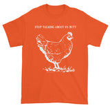 Guess What? Stop Talking about My Chicken Butt Short Sleeve T-Shirt + House Of HaHa Best Cool Funniest Funny Gifts