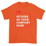 I'm Outside of Your Comfort Zone Non Conformist Men's Short Sleeve T-shirt + House Of HaHa Best Cool Funniest Funny Gifts