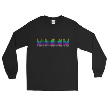The Sound Guy Does Not Need Advice Funny Music Band Long Sleeve T-Shirt + House Of HaHa Best Cool Funniest Funny Gifts