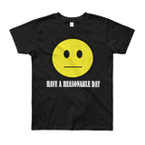 Have A Reasonable Day Youth Short Sleeve T-Shirt - Made in USA - House Of HaHa