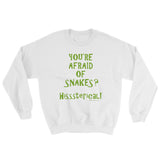 You're Afraid of Snakes? Funny Herpetology Herper Sweatshirt + House Of HaHa Best Cool Funniest Funny Gifts