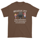 Shagan Pit Feel Confident with Your Meat in our Hands Men's Short Sleeve T-shirt + House Of HaHa Best Cool Funniest Funny Gifts