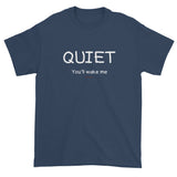 Quiet You'll Wake Me Tired Sleepy Funny Cute Joke Men's Short Sleeve T-Shirt + House Of HaHa Best Cool Funniest Funny Gifts